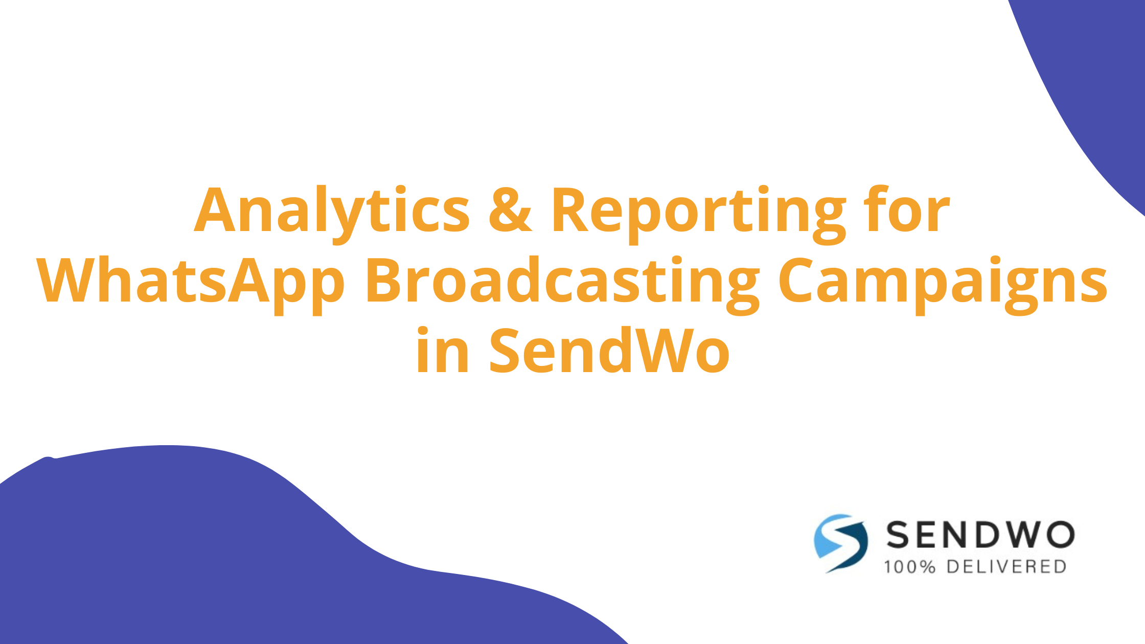 Analytics & Reporting for WhatsApp Broadcasting Campaigns in SendWo