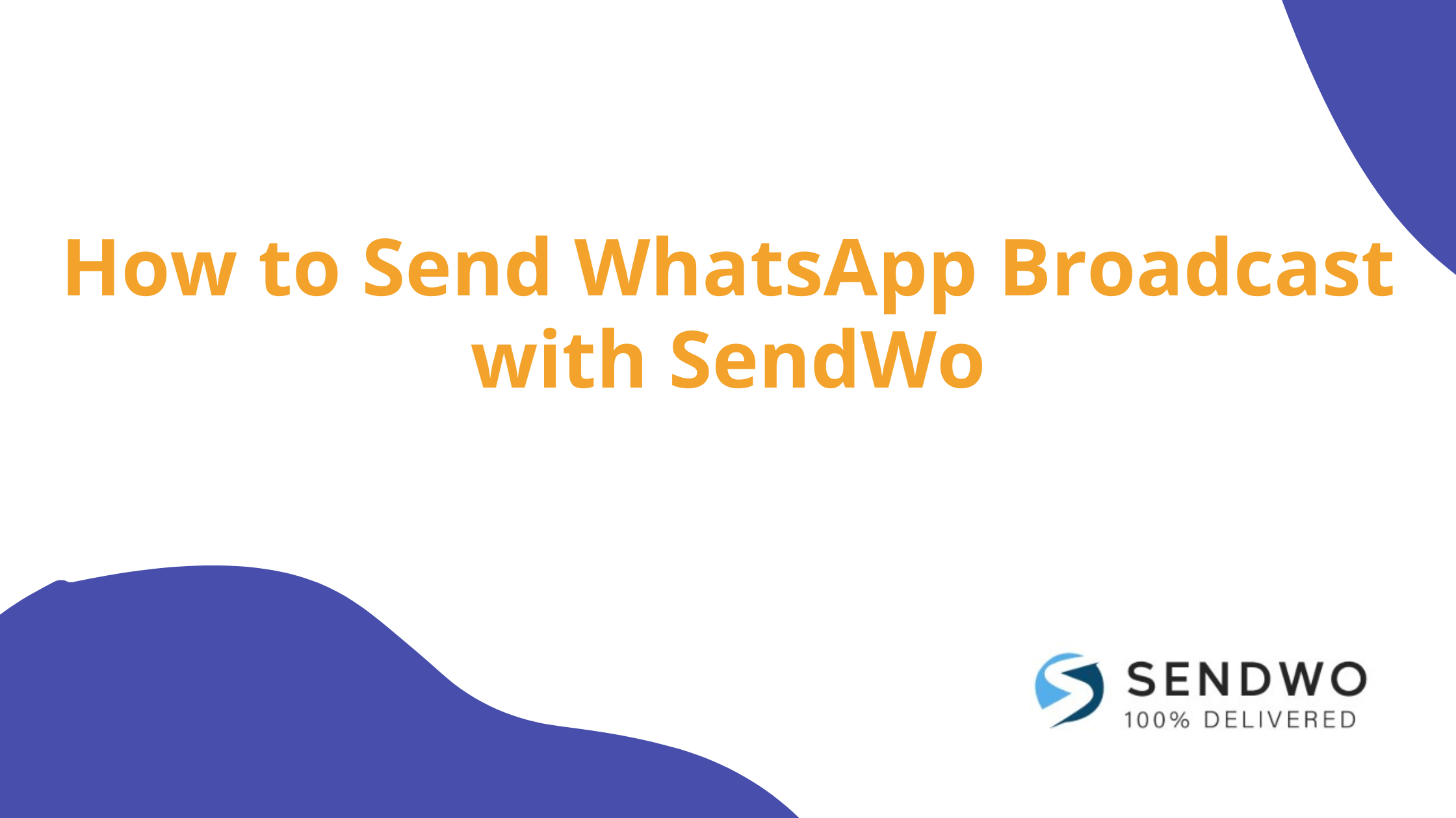 Send WhatsApp broadcast with SendWo