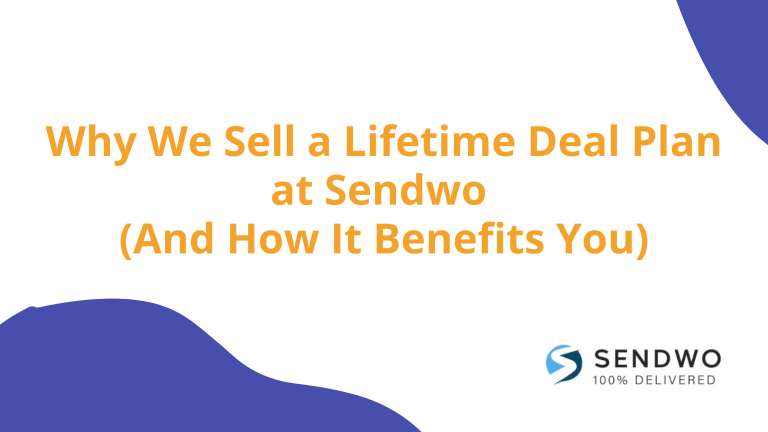 Why We Sell a Lifetime Deal Plan at Sendwo (And How It Benefits You)